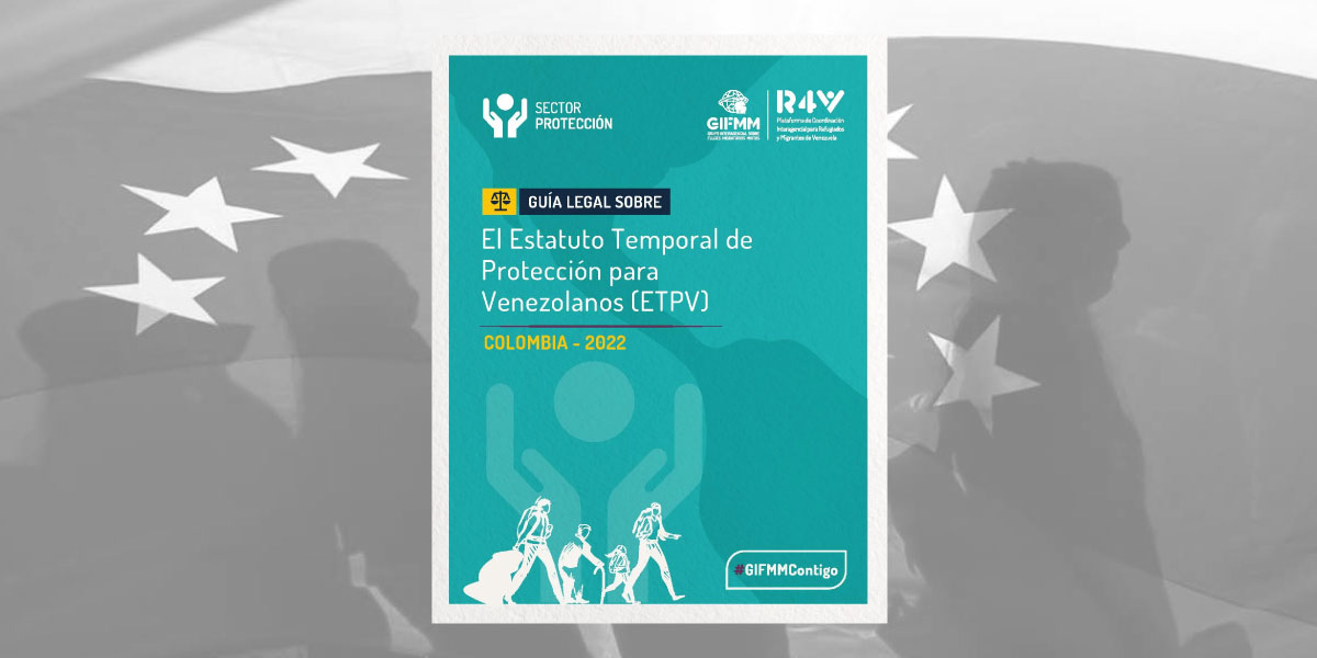 GIFMM Colombia: Guía legal sobre el Estatuto Temporal de Protección para Venezolanos (ETPV) – 2022